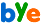 bye